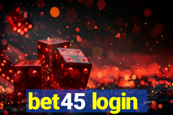 bet45 login